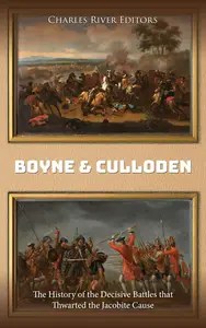 Boyne and Culloden The History of the Decisive Battles that Thwarted the Jacobite Cause Boyne and Culloden The History of the Decisive Battles that Thwarted the Jacobite Cause