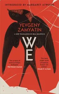 We A Novel by Yevgeny Zamyatin, translated by Bela Shayevich