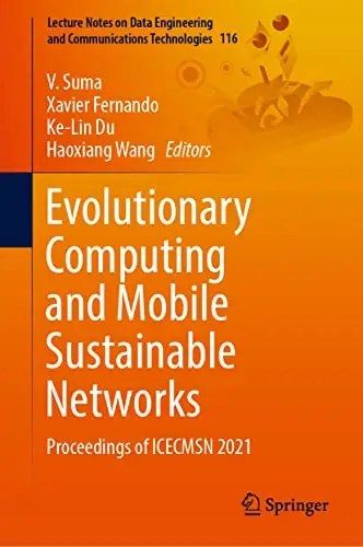 Evolutionary Computing and Mobile Sustainable Networks Proceedings of ICECMSN 2021