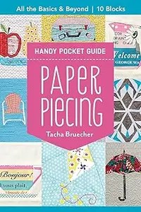 Paper Piecing Handy Pocket Guide All the Basics & Beyond, 10 Blocks