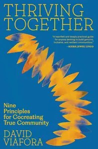 Thriving Together Nine Principles for Cocreating True Community