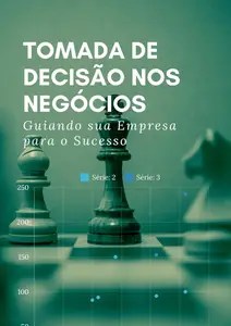 Tomada de Decisão nos Negócios Guiando sua Empresa para o Sucesso (Portuguese Edition)