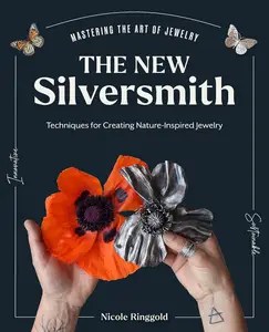 The New Silversmith Innovative, Sustainable Techniques for Creating Nature-Inspired Jewelry