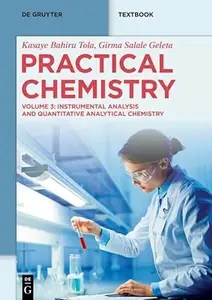 Practical Chemistry Instrumental Analysis and Quantitative Analytical Chemistry, Volume 3
