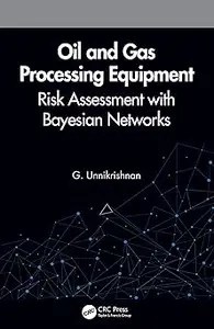 Oil and Gas Processing Equipment Risk Assessment with Bayesian Networks