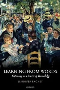 Learning from Words Testimony as a Source of Knowledge Learning from Words Testimony as a Source of Knowledge