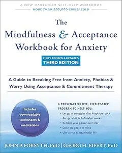 The Mindfulness and Acceptance Workbook for Anxiety, 3rd edition