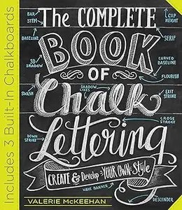 The Complete Book of Chalk Lettering Create and Develop Your Own Style – INCLUDES 3 BUILT-IN CHALKBOARDS