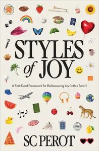 Styles of Joy A Feel-Good Framework for Rediscovering Joy (with a Twist!)