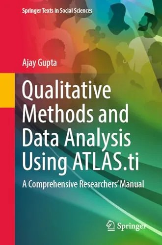 Qualitative Methods and Data Analysis Using ATLAS.ti A Comprehensive Researchers’ Manual