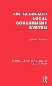 The Reformed Local Government System (Routledge Library Editions Government)