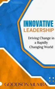 INNOVATIVE LEADERSHIP DRIVING CHANGE IN A RAPIDLY EVOLVING WORLD