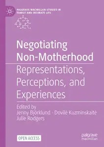 Negotiating Non-Motherhood Representations, Perceptions, and Experiences