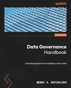 Data Governance Handbook A practical approach to building trust in data