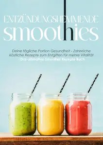 Entzündungshemmende Smoothies Deine tägliche Portion Gesundheit