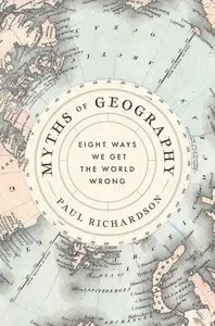 Myths of Geography A Fascinating Geopolitics Book with a Compelling Narrative, Explore the World’s Complexities