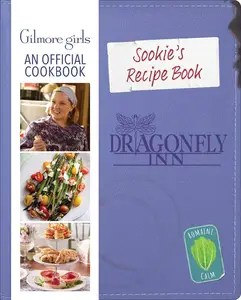 Sookie’s Recipe Book Gilmore Girls An Official Cookbook