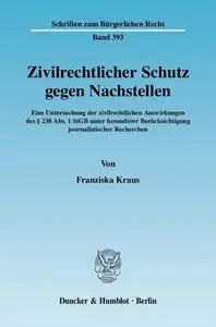 Zivilrechtlicher Schutz gegen Nachstellen Eine Untersuchung der zivilrechtlichen Auswirkungen des § 238 Abs. 1 StGB unter beso Zivilrechtlicher Schutz gegen Nachstellen Eine Untersuchung der zivilrechtlichen Auswirkungen des § 238 Abs. 1 StGB unter beso