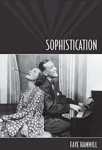 Sophistication A Literary and Cultural History