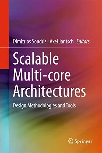 Scalable Multi-core Architectures Design Methodologies and Tools