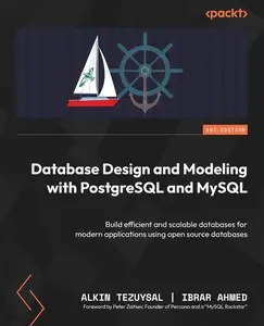 Database Design and Modeling with PostgreSQL and MySQL Build efficient and scalable databases for modern