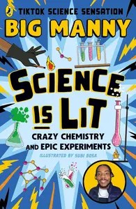 Science is Lit Crazy chemistry and epic experiments with TikTok science sensation BIG MANNY