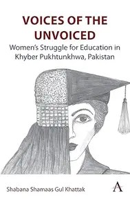 Voices of the Unvoiced Women’s struggle for education in Khyber Pukhtunkhwa, Pakistan