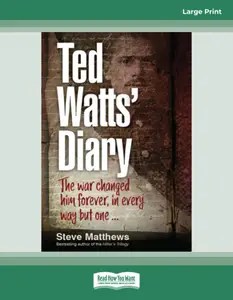 Ted Watt’s Diary The war changed him forever, in every way but one