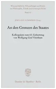 An den Grenzen des Staates Kolloquium zum 65. Geburtstag von Wolfgang Graf Vitzthum