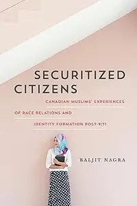 Securitized Citizens Canadian Muslims’ Experiences of Race Relations and Identity Formation Post-911