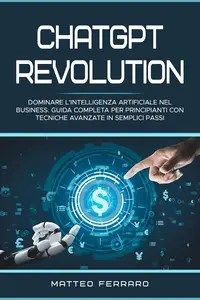 ChatGPT Revolution Dominare l’Intelligenza Artificiale nel Business