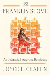 The Franklin Stove An Unintended American Revolution