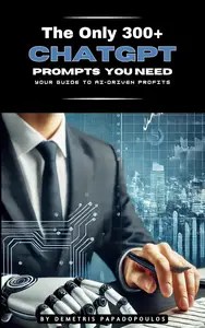 The Only 300+ ChatGPT Prompts You Need Your Guide to AI Driven Profits