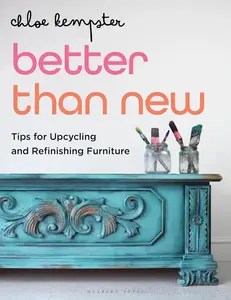 Better Than New Tips for Upcycling and Refinishing Furniture