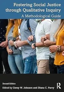 Fostering Social Justice through Qualitative Inquiry A Methodological Guide, 2nd Edition Fostering Social Justice through Qualitative Inquiry A Methodological Guide, 2nd Edition