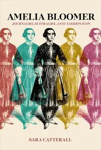 Amelia Bloomer Journalist, Suffragist, Anti-Fashion Icon