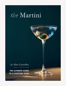Martini The Ultimate Guide to a Cocktail Icon
