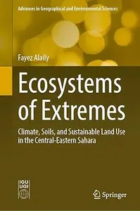 Ecosystems of Extremes Climate, Soils, and Sustainable Land Use in the Central-Eastern Sahara