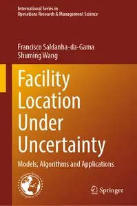 Facility Location Under Uncertainty Models, Algorithms and Applications