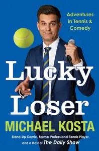 Lucky Loser Adventures in Tennis and Comedy