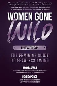 Intuition The Feminine Guide to Fearless Living (Women Gone Wild, 2)