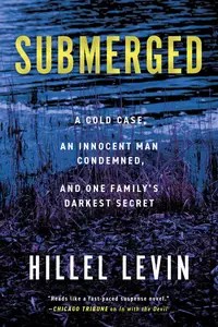 Submerged How a Cold Case Condemned an Innocent Man to Hide a Family’s Darkest Secret