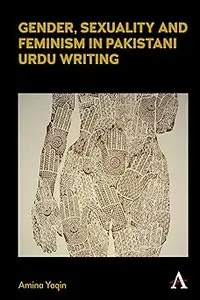 Gender, Sexuality and Feminism in Pakistani Urdu Writing