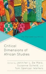 Critical Dimensions of African Studies Re-Membering Africa