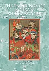 The Paintings of Korean Shaman Gods History, Relevance and Role as Religious Icons