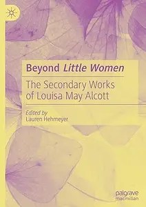 Beyond Little Women The Secondary Works of Louisa May Alcott (ePUB)