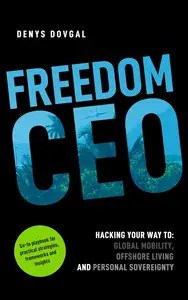 Freedom CEO Hacking your way to Global Mobility, Offshore Living and Personal Sovereignty