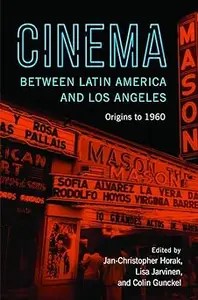 Cinema between Latin America and Los Angeles Origins to 1960