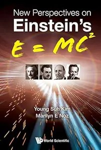 New Perspectives On Einstein’s E = Mc2