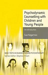 Psychodynamic Counselling with Children and Young People An Introduction (Basic Texts in Counselling and Psychotherapy, 16)